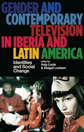 Gender and Contemporary Television in Iberia and Latin America: Identities and Social Change (Library of Gender and Popular Culture)