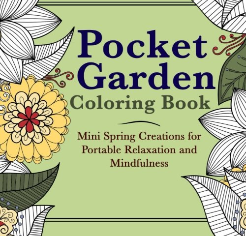 Pocket Garden Coloring Book: Mini Spring Creations for Portable Relaxation and Mindfulness