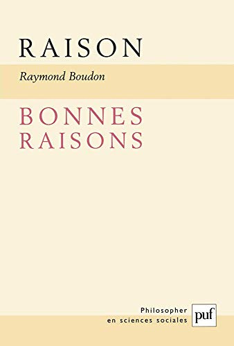 Raison, bonnes raisons: La rationalité : notion indispensable et insaisissable ?