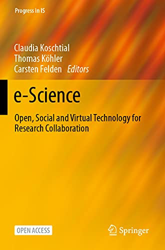 e-Science: Open, Social and Virtual Technology for Research Collaboration (Progress in IS)
