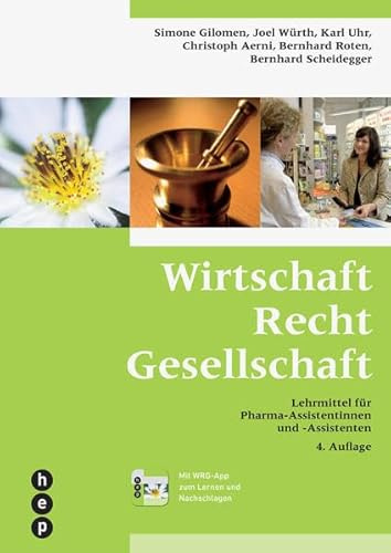 Wirtschaft Recht Gesellschaft: Lehrmittel für Pharma-Assistentinnen und -Assistenten