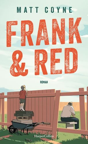 Frank & Red: Roman | Ein berührender und mutmachender Roman über Freundschaft und Neuanfänge - egal, in welchem Alter.