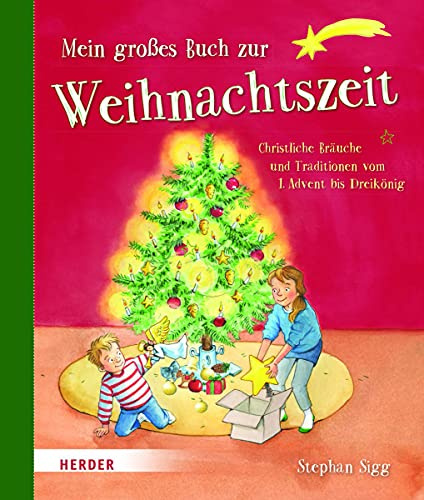 Mein großes Buch zur Weihnachtszeit: Christliche Bräuche und Traditionen vom 1. Advent bis Dreikönig