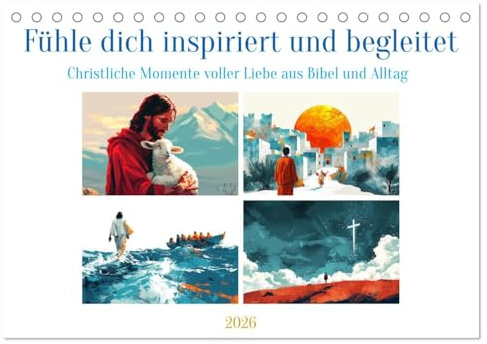 Fühle dich inspiriert und begleitet (Tischkalender 2026 DIN A5 quer), CALVENDO Monatskalender: Das Wirken Jesus Christus in anmutigen Illustrationen (CALVENDO Glaube)