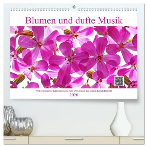 Blumen und dufte Musik (hochwertiger Premium Wandkalender 2026 DIN A2 quer), Kunstdruck in Hochglanz: Mit erholsamer Klaviermusik zum Download auf jedem Kalenderblatt (CALVENDO Natur)
