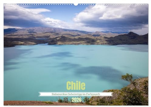 Chile - Südamerikas Geheimtipp im Farbrausch (Wandkalender 2026 DIN A2 quer), CALVENDO Monatskalender: Chile - Kultur und Natur im Farbrausch (CALVENDO Orte)