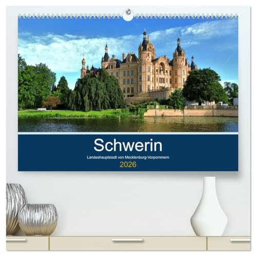 Schwerin - Landeshauptstadt von Mecklenburg-Vorpommern (hochwertiger Premium Wandkalender 2026 DIN A2 quer), Kunstdruck in Hochglanz: Dieser Kalender ... der Landeshauptstadt Schwerin (CALVENDO Orte)