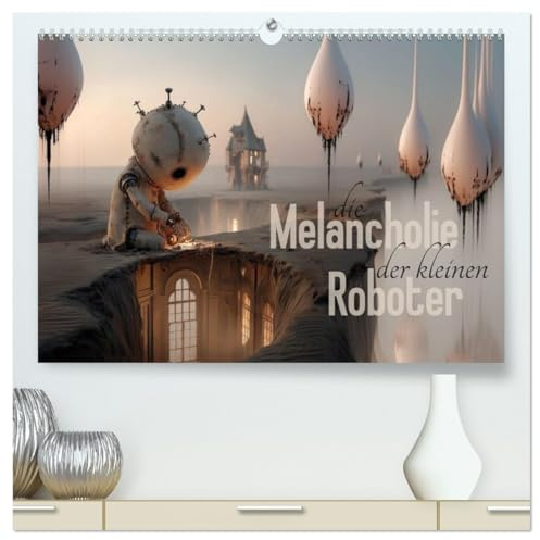 Die Melancholie der kleinen Roboter (hochwertiger Premium Wandkalender 2026 DIN A2 quer), Kunstdruck in Hochglanz: Sandige Träume an verlassenen Orten (CALVENDO Kunst)