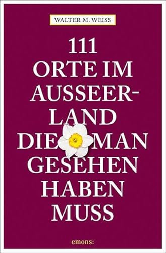 111 Orte im Ausseerland, die man gesehen haben muss: Reiseführer