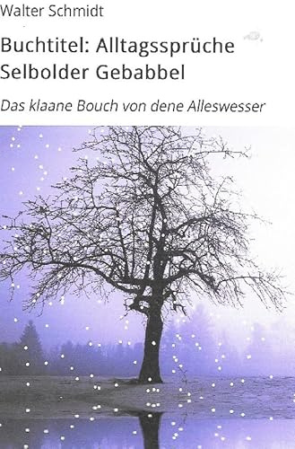 Alltagssprüche Selbolder Gebabbel: Das klaane Bouch von dene Alleswesser