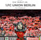 Ein Tribut an 1.FC Union Berlin: Der Bildband
