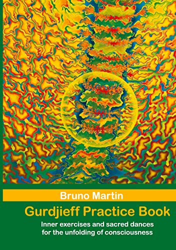 Gurdjieff Practice Book: Inner exercises and sacred dances for the unfolding of consciousness