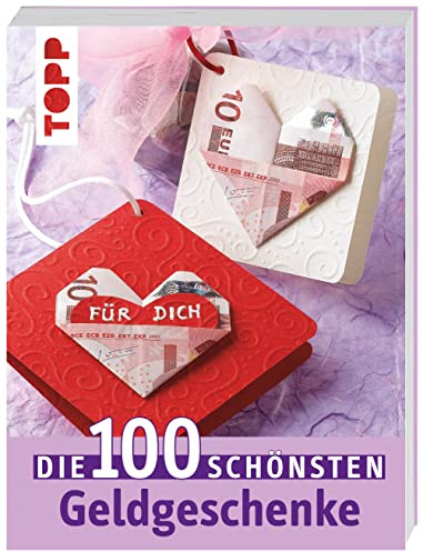 Die 100 schönsten Geldgeschenke: Ideen für jede Gelegenheit