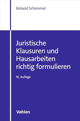 Juristische Klausuren und Hausarbeiten richtig formulieren