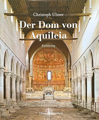 Der Dom von Aquileia: La basilica di aquileia