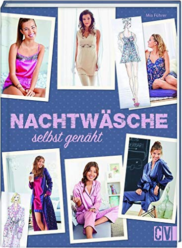 Nachtwäsche nähen: Pyjamas, Babydolls, Negligés