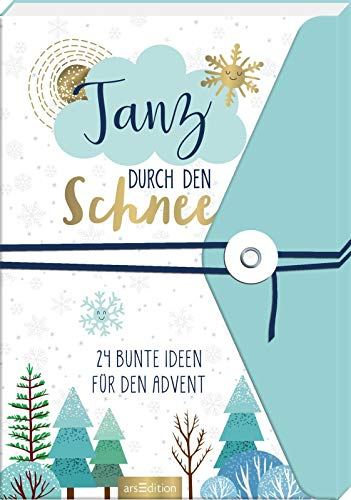 Tanz durch den Schnee – 24 bunte Ideen für den Advent: Ein Adventsbuch zum Aufschneiden (Adventskalender)