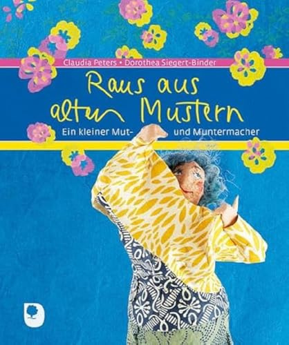 Raus aus alten Mustern: Ein kleiner Mut- und Muntermacher (Eschbacher Geschenkbuch)