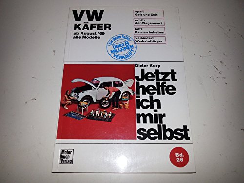 VW Käfer 1200/1300/1500/1302/S/1303/S alle Modelle ab August '69: Mitarb.: Albrecht G. Thaer u. Hans-Peter Lange (Jetzt helfe ich mir selbst)
