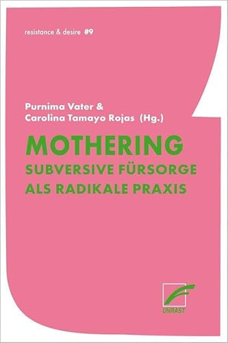 Mothering: Subversive Fürsorge als radikale Praxis (resistance & desire)