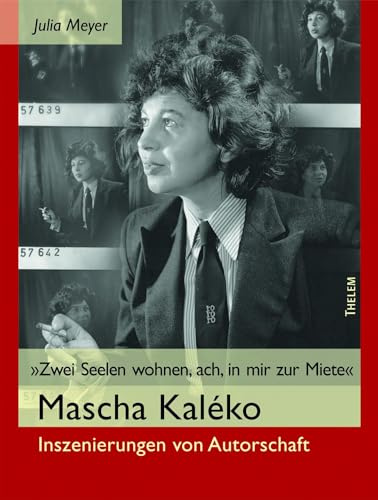 Zwei Seelen wohnen, ach, in mir zur Miete: Inszenierungen von Autorschaft im Werk Mascha Kalékos (Lesecher - Judentum in Mitteleuropa)
