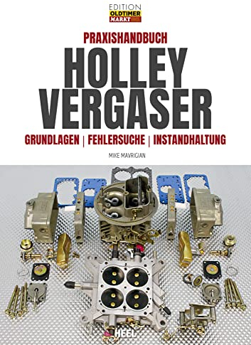 Praxishandbuch Holley Vergaser: Grundlagen - Fehlersuche - Instandhaltung (Edition Oldtimer Markt)