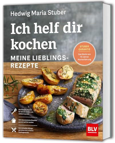 Ich helf dir kochen – Meine Lieblingsrezepte: Stuber-Garantie: Das Beste aus 70 Jahren Kocherfahrung
