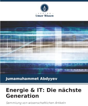 Energie & IT: Die nächste Generation: Sammlung von wissenschaftlichen Artikeln