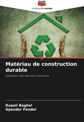 Matériau de construction durable: Utilisation des déchets industriels