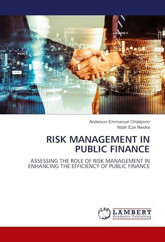 RISK MANAGEMENT IN PUBLIC FINANCE: ASSESSING THE ROLE OF RISK MANAGEMENT IN ENHANCING THE EFFICIENCY OF PUBLIC FINANCE