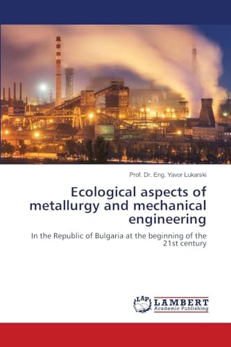 Ecological aspects of metallurgy and mechanical engineering: In the Republic of Bulgaria at the beginning of the 21st century
