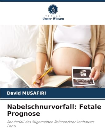Nabelschnurvorfall: Fetale Prognose: Sonderfall des Allgemeinen Referenzkrankenhauses Panzi
