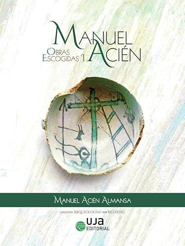 Manuel Acién. Obras escogidas I (Arqueologías)