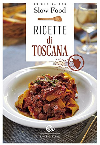 Ricette di Toscana (I ricettari Slow Food)