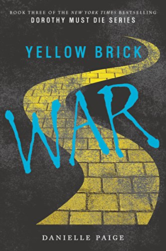 Yellow Brick War: A Gripping Dark YA Fantasy where the Wicked Witches Fight to Save Oz from Dorothy (Dorothy Must Die, 3)