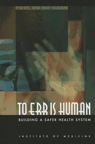 To Err Is Human: Building a Safer Health System (Quality Chasm)