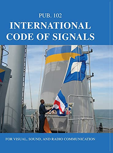 International Code of Signals: For Visual, Sound, and Radio Communication