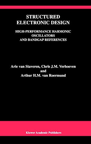 Structured Electronic Design: High-Performance Harmonic Oscillators and Bandgap References: 604 (The Springer International Series in Engineering and Computer Science, 604)