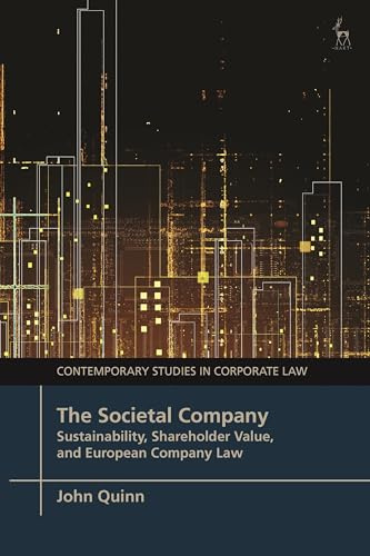 The Societal Company: Sustainability, Shareholder Value, and European Company Law (Contemporary Studies in Corporate Law)