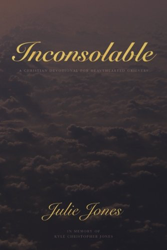 Inconsolable: A Christian Devotional for Heavyhearted Grievers