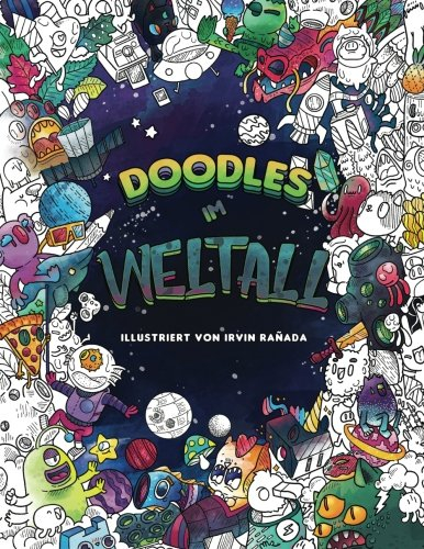 Doodles im Weltall: Entspanne dich auf einer intergalaktischen Reise durch das Universum: Malbuch für Erwachsene