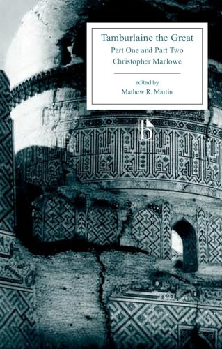 Tamburlaine the Great: Parts One and Two (Broadview Editions)