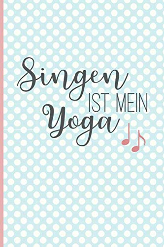 Singen ist mein Yoga: Notizbuch mit Punktraster für Sängerinnen & Sänger / Chorleiterinnen & Chorleiter / Musikerinnen & Musiker, 100 Seiten, ca. A5, türkis / rosa