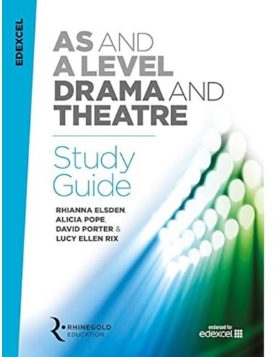 AS and A Level - Drama and Theatre Study Guide | Edexcel Course Companion for Students and Teachers | Exam Preparation Techniques Practitioners Methods Text Analysis Rehearsal Skills and Performance