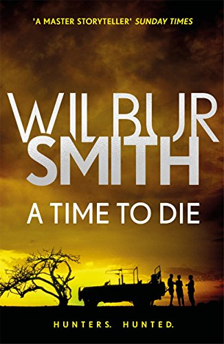 A Time to Die: From the global bestselling master of adventure