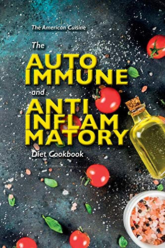 The Autoimmune And Anti-Inflammatory Diet Cookbook: A Power Plate Diet With Quick And Easy Recipes That Heal Your Body. Discover The Best Food That Decrease Inflammation And Keep You In Health.