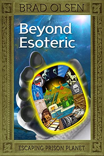 Beyond Esoteric: Escaping Prison Planet (The Esoteric Series)