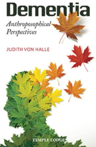 Dementia: Anthroposophical Perspectives