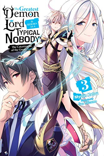 The Greatest Demon Lord Is Reborn as a Typical Nobody, Vol. 3 (light novel): The Catastrophe of the Great Hero (Volume 3)