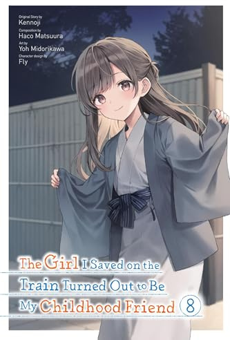 The Girl I Saved on the Train Turned Out to Be My Childhood Friend, Vol. 8 (manga) (Volume 8)